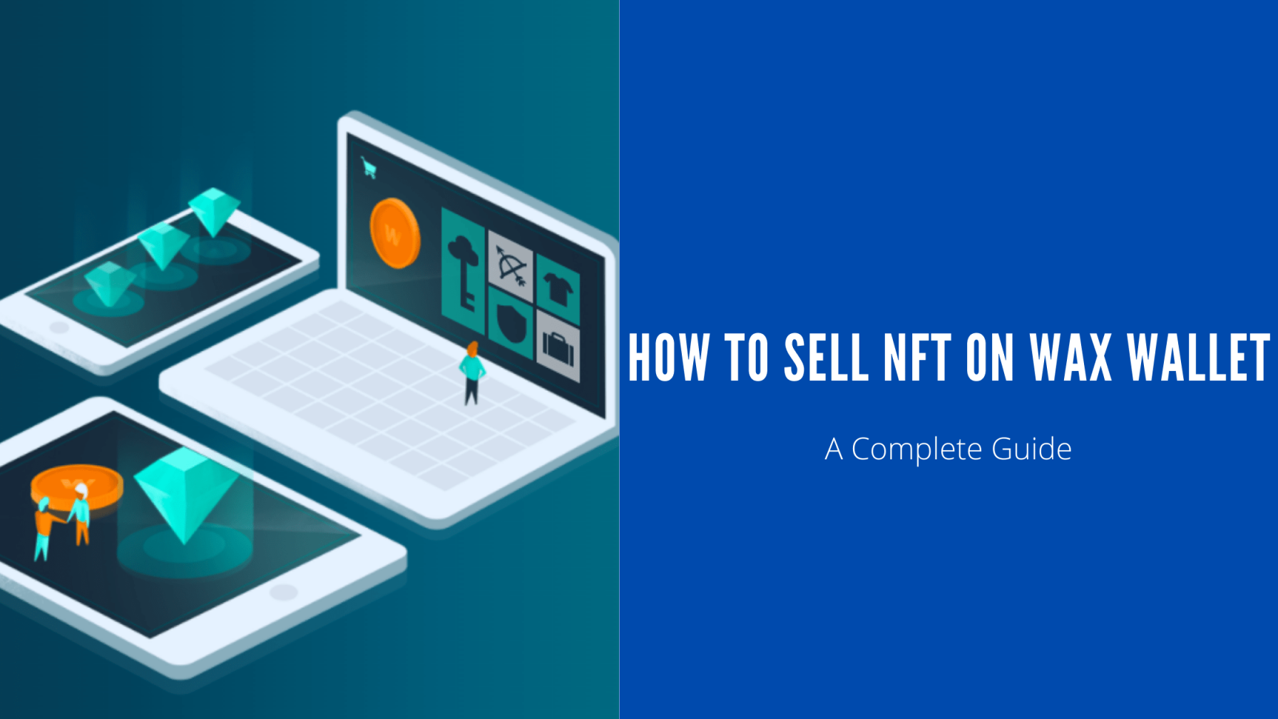 How To Sell NFT On Wax Wallet - How To Sell NFT On Wax Wallet: A Complete Guide