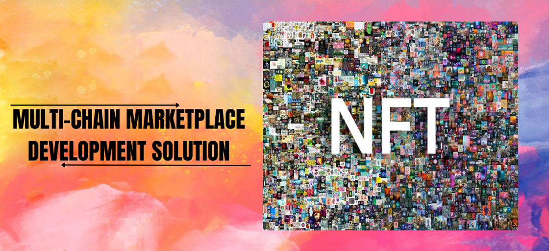 NFT Marketplace Development Solution - Introducing: Multi-Chain NFT Marketplace Development Solution  by